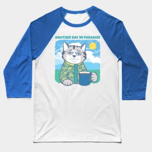 Another Day in Paradise Cat Baseball T-Shirt